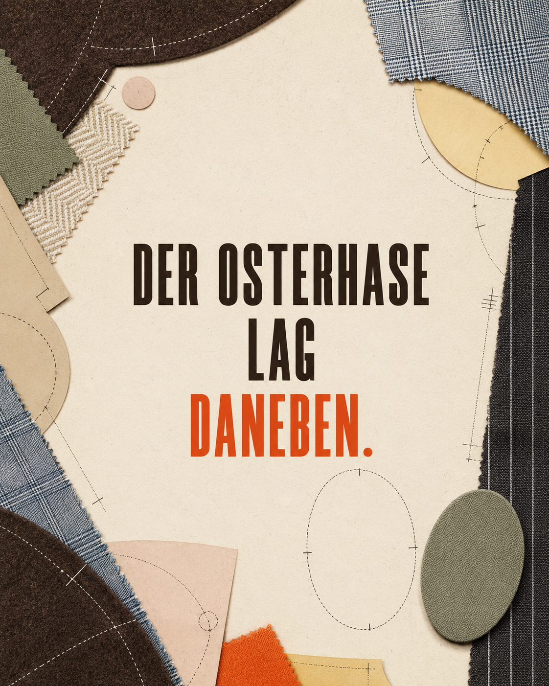 DER OSTERHASE LAG DANEBEN.